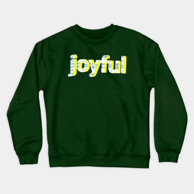 Joyful text artwork. Crewneck Sweatshirt by Dilhani